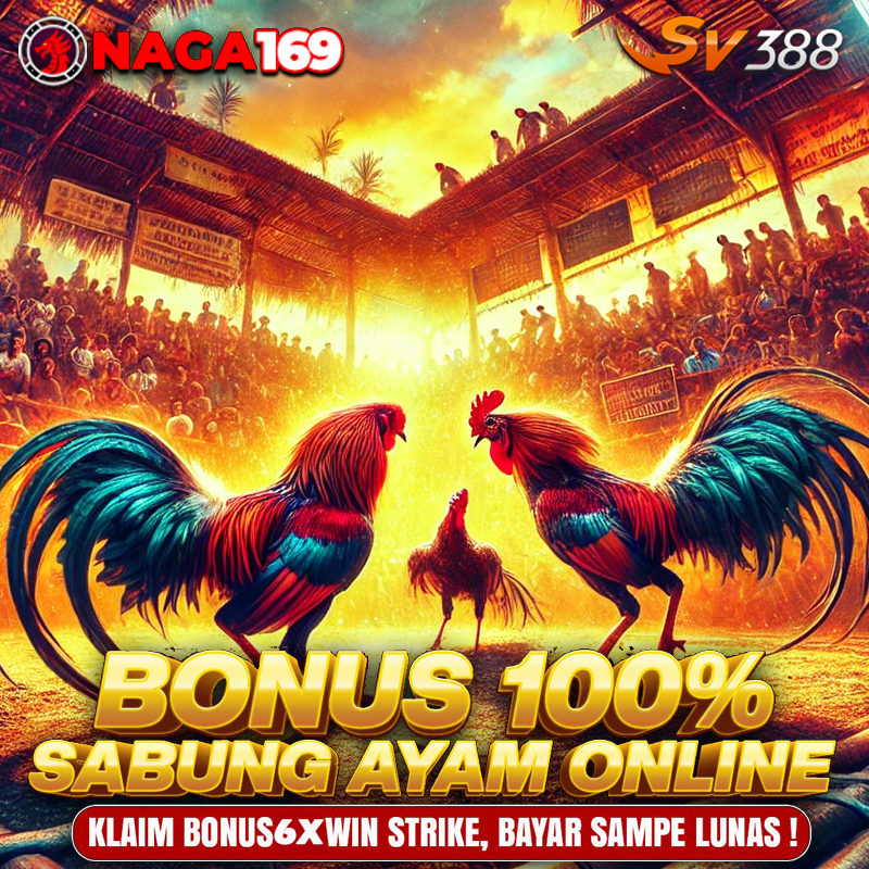 NAGA169 : Link Sabung Ayam SV388 Resmi Bonus Winstrike 6x